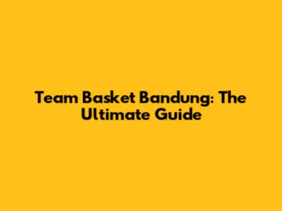 Team Basket Bandung: The Ultimate Guide