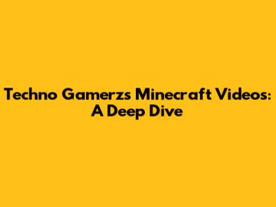 Techno Gamerz's Minecraft Videos: A Deep Dive