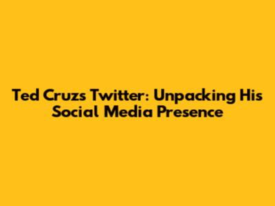 Ted Cruz's Twitter: Unpacking His Social Media Presence