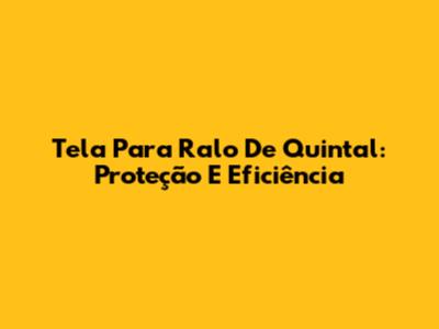 Tela Para Ralo De Quintal: Proteção E Eficiência