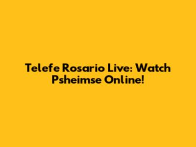Telefe Rosario Live: Watch Psheimse Online!