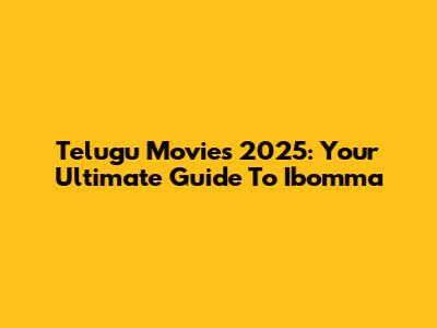 Telugu Movies 2025: Your Ultimate Guide To Ibomma