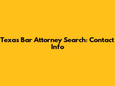 Texas Bar Attorney Search: Contact Info