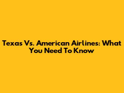Texas Vs. American Airlines: What You Need To Know