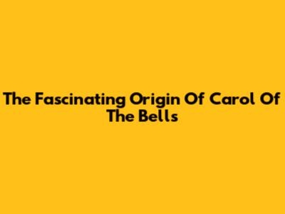 The Fascinating Origin Of 'Carol Of The Bells'