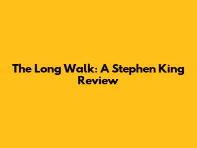The Long Walk: A Stephen King Review