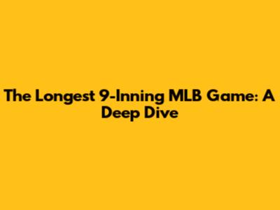 The Longest 9-Inning MLB Game: A Deep Dive