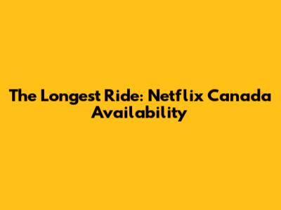 The Longest Ride: Netflix Canada Availability