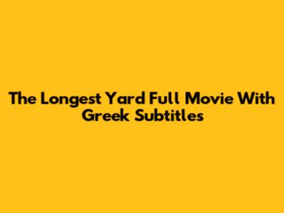 The Longest Yard Full Movie With Greek Subtitles