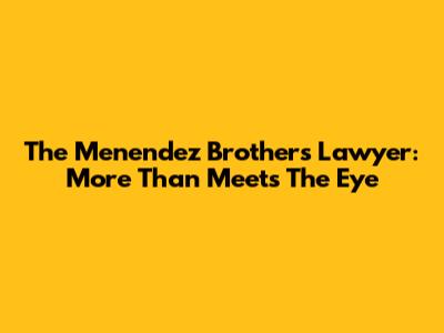 The Menendez Brothers' Lawyer: More Than Meets The Eye