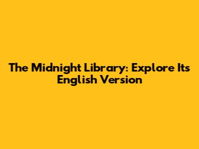 The Midnight Library: Explore Its English Version