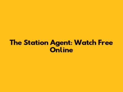 The Station Agent: Watch Free Online