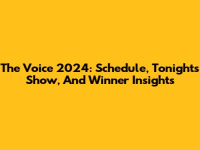 The Voice 2024: Schedule, Tonight's Show, And Winner Insights