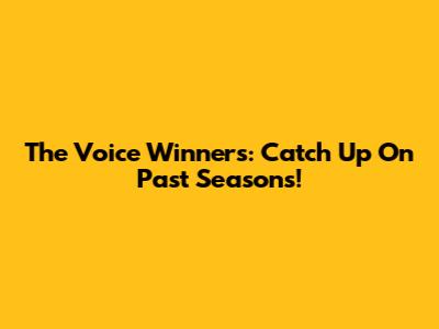 The Voice Winners: Catch Up On Past Seasons!