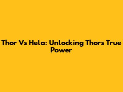 Thor Vs Hela: Unlocking Thor's True Power