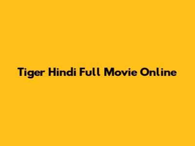 Tiger Hindi Full Movie Online