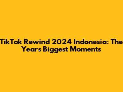 TikTok Rewind 2024 Indonesia: The Year's Biggest Moments