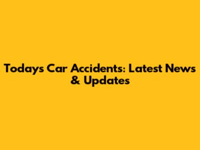 Today's Car Accidents: Latest News & Updates
