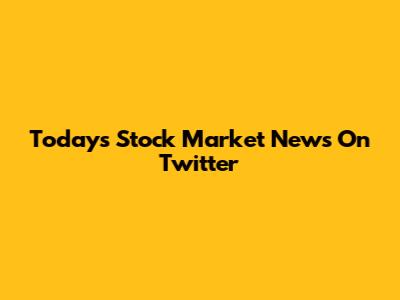 Today's Stock Market News On Twitter