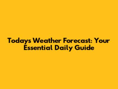 Today's Weather Forecast: Your Essential Daily Guide