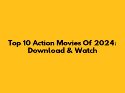 Top 10 Action Movies Of 2024: Download & Watch