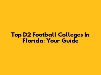 Top D2 Football Colleges In Florida: Your Guide