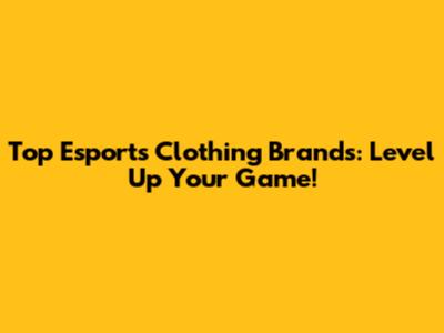 Top Esports Clothing Brands: Level Up Your Game!