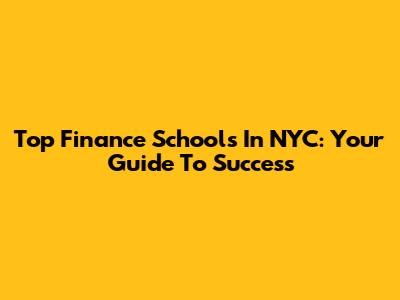 Top Finance Schools In NYC: Your Guide To Success