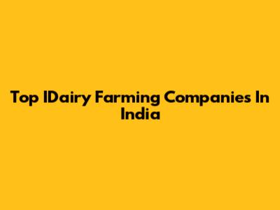 Top IDairy Farming Companies In India
