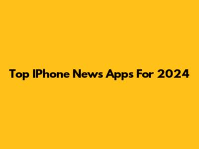 Top IPhone News Apps For 2024