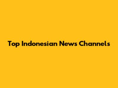 Top Indonesian News Channels