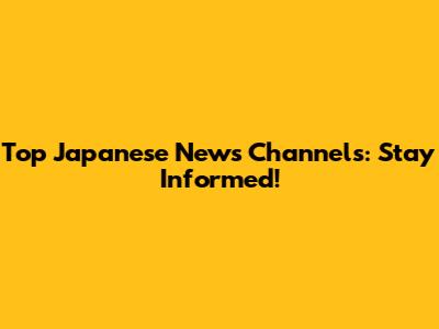 Top Japanese News Channels: Stay Informed!
