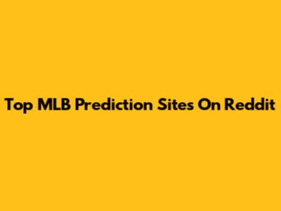 Top MLB Prediction Sites On Reddit