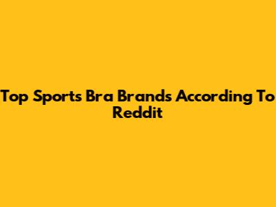 Top Sports Bra Brands According To Reddit