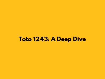 Toto 1243: A Deep Dive