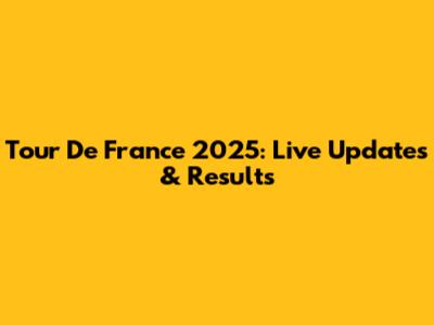 Tour De France 2025: Live Updates & Results