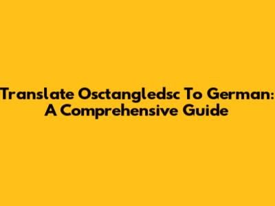 Translate Osctangledsc To German: A Comprehensive Guide