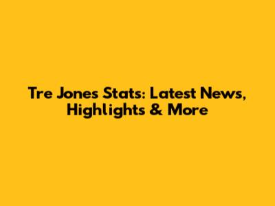 Tre Jones Stats: Latest News, Highlights & More