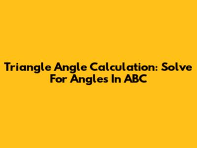 Triangle Angle Calculation: Solve For Angles In ABC