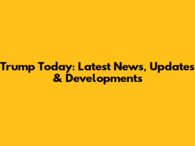 Trump Today: Latest News, Updates & Developments