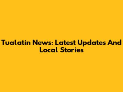 Tualatin News: Latest Updates And Local Stories