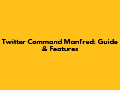 Twitter Command Manfred: Guide & Features