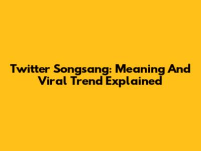 Twitter Songsang: Meaning And Viral Trend Explained