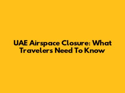 UAE Airspace Closure: What Travelers Need To Know