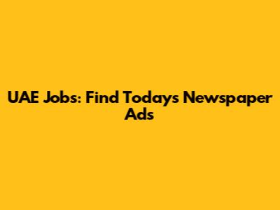 UAE Jobs: Find Today's Newspaper Ads