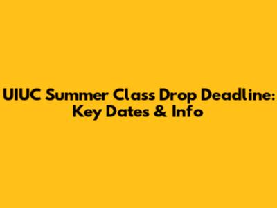 UIUC Summer Class Drop Deadline: Key Dates & Info