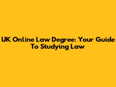 UK Online Law Degree: Your Guide To Studying Law
