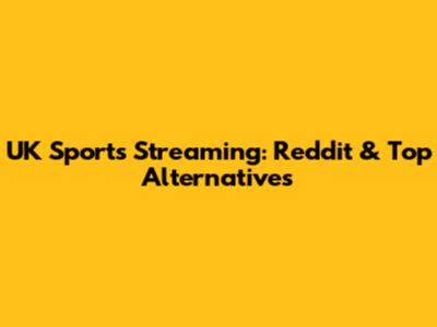 UK Sports Streaming: Reddit & Top Alternatives