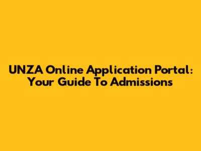 UNZA Online Application Portal: Your Guide To Admissions