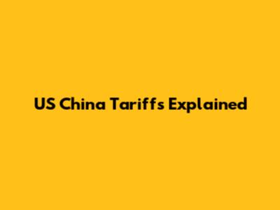 US China Tariffs Explained